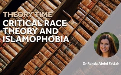 Theory Time: Critical Race Theory and Islamophobia