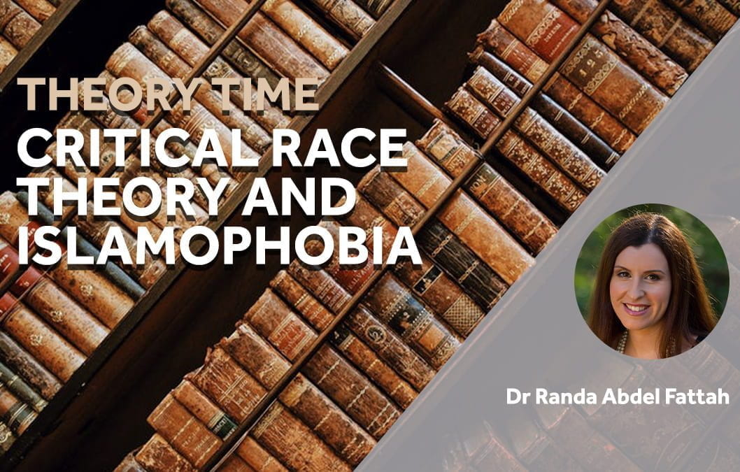 Theory Time: Critical Race Theory and Islamophobia