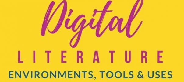 Digital literature environments, tools and uses